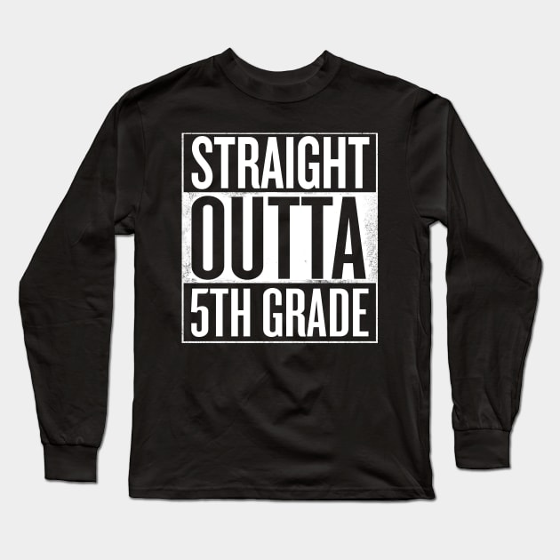 Straight outta 5th grade - Funny Graduation gift Long Sleeve T-Shirt by Shirtbubble